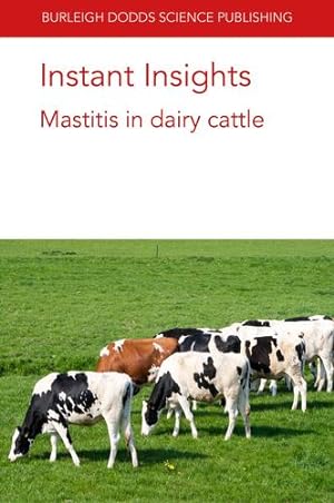 Seller image for Instant Insights: Mastitis in dairy cattle (Burleigh Dodds Science: Instant Insights, 07) by Moroni, Dr P., Welcome, Dr F., Addis, M. F., Cole, Dr John, Ruegg, Prof. Pamela L. [Paperback ] for sale by booksXpress