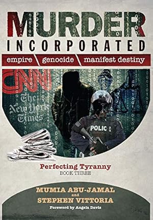 Seller image for Murder Incorporated - Perfecting Tyranny: Book Three (Empire, Genocide, and Manifest Destiny) by Abu-Jamal, Mumia, Vittoria, Stephen [Paperback ] for sale by booksXpress