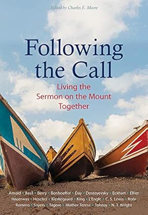 Imagen del vendedor de Following the Call: Living the Sermon on the Mount Together by Arnold, Eberhard, Bonhoeffer, Dietrich, Teresa, Mother, King Jr., Dr. Martin Luther, Lewis, C. S., Berry, Wendell, Day, Dorothy, Tolstoy, Leo, Wright, N. T., Rohr, Richard, L'Engle, Madeleine, Merton, Thomas [Paperback ] a la venta por booksXpress