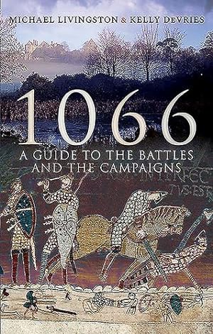 Imagen del vendedor de 1066: A Guide to the Battles and the Campaigns by Livingston, Michael, Devries, Kelly [Paperback ] a la venta por booksXpress