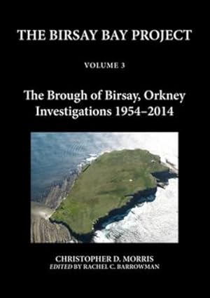 Seller image for The Birsay Bay Project Volume 3: The Brough of Birsay, Orkney: Investigations 1954-2014 [Hardcover ] for sale by booksXpress