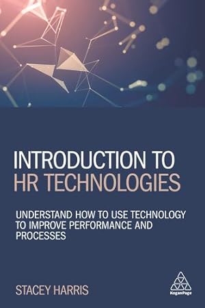 Seller image for Introduction to HR Technologies: Understand How to Use Technology to Improve Performance and Processes by Harris, Stacey [Paperback ] for sale by booksXpress