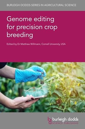 Seller image for Genome editing for precision crop breeding (Burleigh Dodds Series in Agricultural Science, 97) by Puchta, Dr Holger, Yu, Dr Qing-Hui, Voytas, Prof Dan, Graham, Dr Nathaniel, Chen, Dr Ling-Ling, Orzaez, Dr Diego, Gordan-Kamm, Dr William, Li, Dr Yi, Wang, Dr Chung, Finer, Prof John, Jaffe, Mr Gregory, Barro, Dr Francisco, Hensel, Dr Goetz, Wang, Dr Kan, Frommer, Prof Wolf, Holding, Dr David, Dai, Dr Cheng, Zhang, Prof Feng, Van Eck, Prof Joyce, Tsai, Dr Chung Jui (CJ) [Hardcover ] for sale by booksXpress