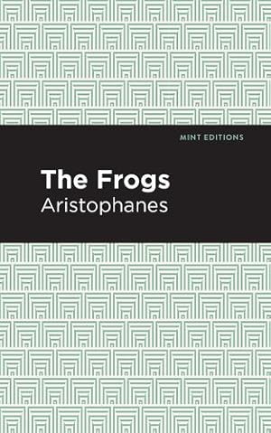 Imagen del vendedor de The Frogs (Mint Editions) by Aristophanes [Paperback ] a la venta por booksXpress