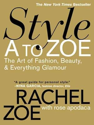 Imagen del vendedor de Style A to Zoe : The Art of Fashion, Beauty, & Everything Glamour a la venta por GreatBookPricesUK