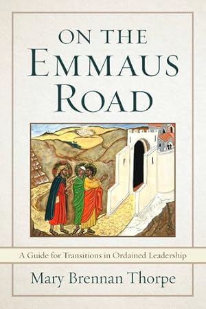 Immagine del venditore per On the Emmaus Road: A Guide to Transitions in Ordained Leadership by Mary Brennan Thorpe [Paperback ] venduto da booksXpress