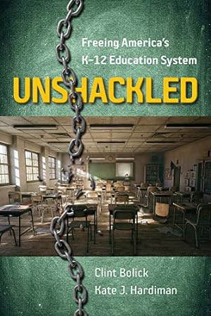 Imagen del vendedor de Unshackled: Freeing Americaâs Kâ"12 Education System by Bolick, Clint, Hardiman, Kate J. [Paperback ] a la venta por booksXpress