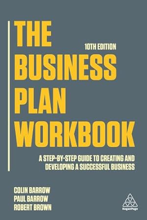 Seller image for The Business Plan Workbook: A Step-By-Step Guide to Creating and Developing a Successful Business by Barrow, Colin, Barrow, Paul, Brown, Robert [Hardcover ] for sale by booksXpress