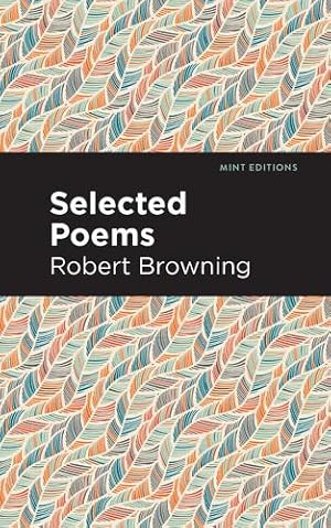 Image du vendeur pour Selected Poems (Mint Editions) by Browning, Robert [Paperback ] mis en vente par booksXpress