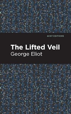 Seller image for The Lifted Veil (Mint Editions) by Eliot, George [Paperback ] for sale by booksXpress