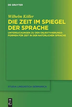 Seller image for Die Zeit im Spiegel der Sprache : Untersuchungen zu den Objektivierungsformen fr Zeit in der natrlichen Sprache for sale by AHA-BUCH GmbH