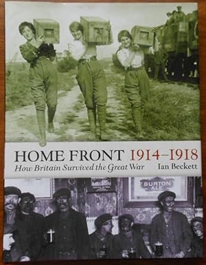 Home Front 1914-1918: How Britain Survived the Great War (Britain at War S.)
