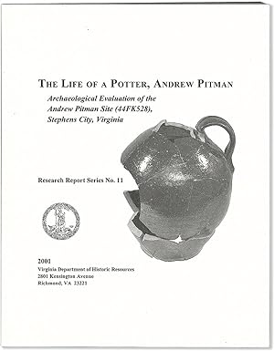 The Life of a Potter, Andrew Pitman. Archaeological Evaluation of the Andrew Pitman Site (33FK528...