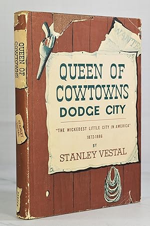 Seller image for QUEEN OF COWTOWNS, DODGE CITY, "THE WICKEDEST LITTLE CITY IN AMERICA" 1872-1886 for sale by Lost Time