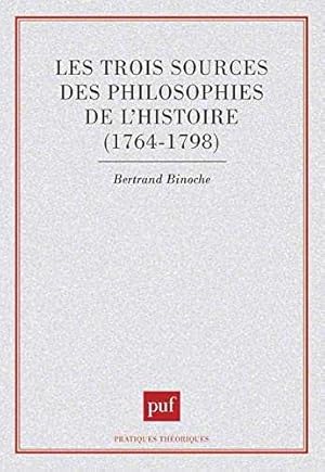 Seller image for Les trois sources des philosophies de l'histoire, 1764-1798 (Pratiques thoriques) for sale by Barnaby