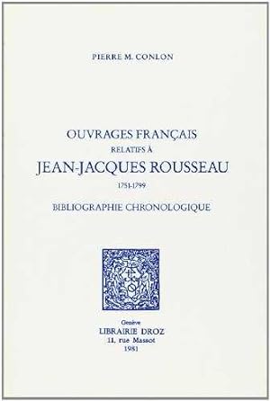 Bild des Verkufers fr Ouvrages Francais Relatifs a Jean-Jacques Rousseau : Bibliographie Chronologique, 1751-1799 zum Verkauf von Barnaby