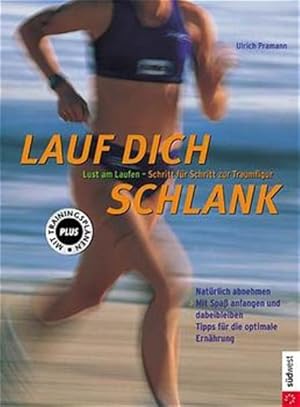 Lauf dich schlank! Lust am Laufen - Schritt für Schritt zur Traumfigur