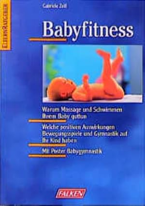 Bild des Verkufers fr Babyfitness. Massage, Spiele, Gymnastik und Schwimmen fr Kinder im 1. Lebensjahr zum Verkauf von Gerald Wollermann