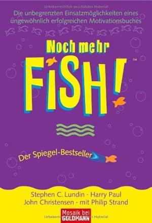 Seller image for Noch mehr FISH!- Die unbegrenzten Einsatzmglichkeiten eines ungewhnlich erfolgreichen Motivationsbuches for sale by Allguer Online Antiquariat
