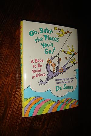 Bild des Verkufers fr Oh, Baby, the Places You'll Go! - A book to be read in Utero (1st edition; 1st printing) zum Verkauf von Medium Rare Books