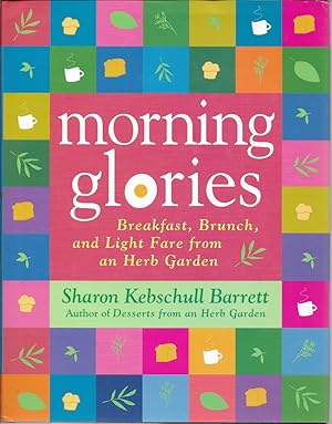 Seller image for Morning Glories: Breakfast, Brunch, and Light Fare from an Herb Garden for sale by First Class Used Books