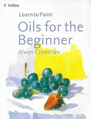 Seller image for Learn to Paint: Oils for the Beginner for sale by Leura Books