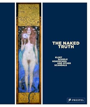 Seller image for The Naked Truth - Klimt, Schiele, Kokoschka and other Viennese Scandals - Broschierte Ausgabe) for sale by primatexxt Buchversand