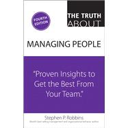 Seller image for The Truth About Managing People Proven Insights to Get the Best From Your Team for sale by eCampus