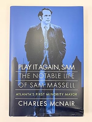 Play it Again, Sam The Notable Life of Sam Massell Atlanta's First Minority Mayor