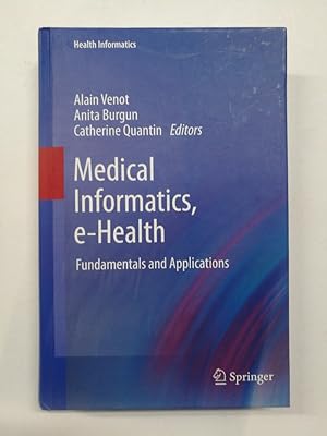Medical Informatics, e-Health : Fundamentals and Applications. Health Informatics