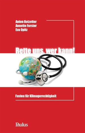 Immagine del venditore per Rette uns, wer kann : Fasten fr Klimagerechtigkeit. Anton Rotzetter ; Annette Forster ; Eva Opitz venduto da Antiquariat Mander Quell