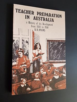 Imagen del vendedor de Teacher Preparation in Australia : A History of its Development from 1850 to 1950 a la venta por masted books