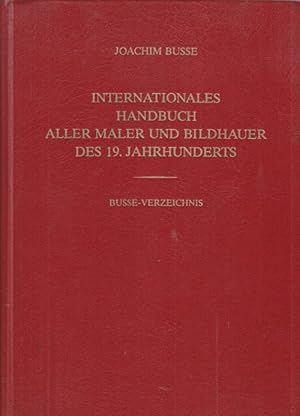 Internationales Handbuch aller Maler und Bildhauer des 19. Jahrhunderts. Busse-Verzeichnis