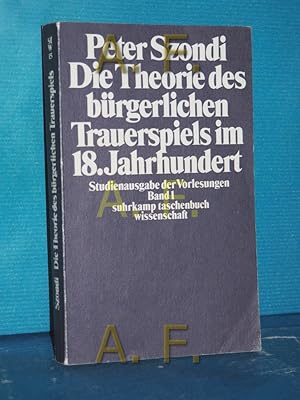 Bild des Verkufers fr Die Theorie des brgerlichen Trauerspiels im 18. Jahrhundert : d. Kaufmann, d. Hausvater u.d. Hofmeister , mit e. Anh. ber Molire von Wolfgang Fietkau. Hrsg. von Gert Mattenklott. Mit e. Anh. ber Molire von Wolfgang Fietkau / Szondi, Peter: Studienausgabe der Vorlesungen , Bd. 1, Suhrkamp-Taschenbuch Wissenschaft , 15 zum Verkauf von Antiquarische Fundgrube e.U.