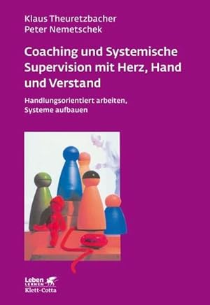 Immagine del venditore per Coaching und Systemische Supervision mit Herz, Hand und Verstand (Leben lernen, Bd. 225) : Handlungsorientiert arbeiten, Systeme aufbauen venduto da AHA-BUCH GmbH