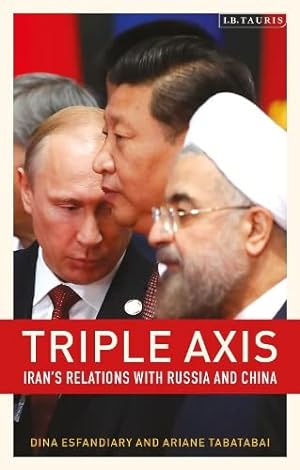 Seller image for Triple-axis: Iran's Relations With Russia and China [Broché ] for sale by booksXpress