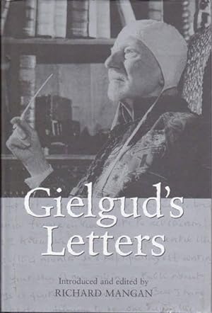 Imagen del vendedor de Gielgud's Letters: John Gielgud in His Own Words a la venta por Goulds Book Arcade, Sydney
