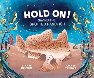 Image du vendeur pour Hold On!: Saving the Spotted Handfish by Newton, Gina M. [Hardcover ] mis en vente par booksXpress