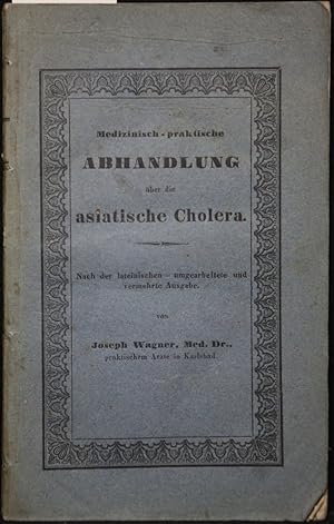 Bild des Verkufers fr Medizinisch-praktische Abhandlung ber die asiatische Cholera. Nach Beobachtungen und Erfahrungen am Krankenbette in den Prager Choleraspitlern whrend der Epidemie von 1831 - 32 und 1836. zum Verkauf von Antiquariat  Braun