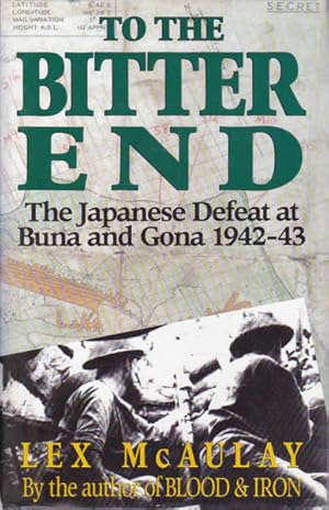 Image du vendeur pour To the Bitter End: The Japanese Defeat at Buna and Gona, 1942-43 mis en vente par Goulds Book Arcade, Sydney