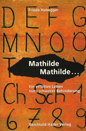 Mathilde, Mathilde: Ein Leben voll Erfüllung trotz schwerer Behinderung.