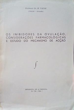 OS INIBIDORES DA OVULAÇÃO, CONSIDERAÇÕES FARMACOLÓGICAS E ESTUDO DO MECANISMO DE ACÇÃO.