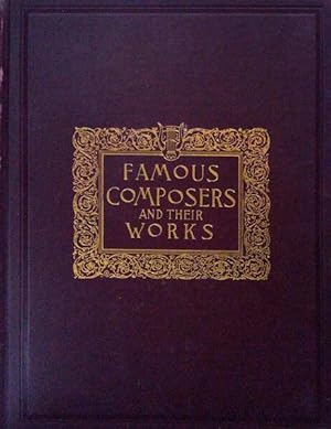 FAMOUS COMPOSERS AND THEIR WORKS. [6 VOLS]