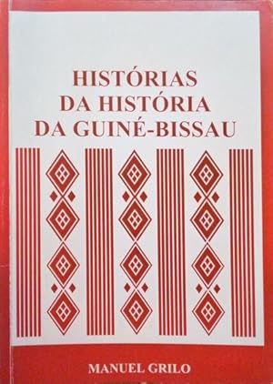 HISTÓRIAS DA HISÓRIA DA GUINÉ - BISSAU.
