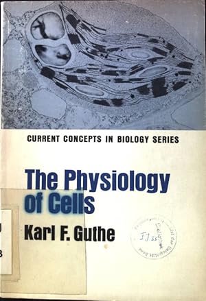 Seller image for The Physiology of Cells; Current Concepts in Biology Series; for sale by books4less (Versandantiquariat Petra Gros GmbH & Co. KG)