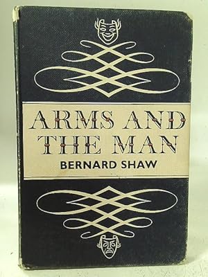 Bild des Verkufers fr Arms and the Man - An Anti-Romantic Comedy in Three Acts zum Verkauf von World of Rare Books
