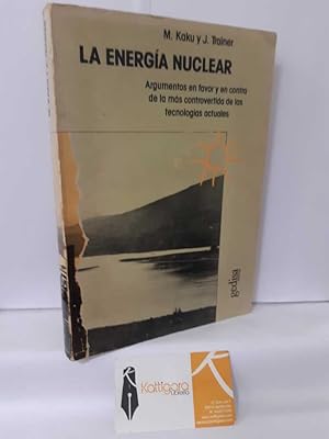 Seller image for LA ENERGA NUCLEAR, ARGUMENTOS A FAVOR Y EN CONTRA for sale by Librera Kattigara