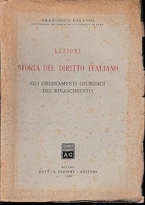 Lezioni di storia del diritto italiano. Gli ordinamenti giuridici del rinascimento