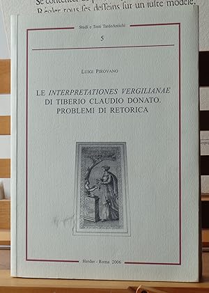 Le Interpretationes Vergilianae di Tiberio Claudio Donato : problemi di retorica