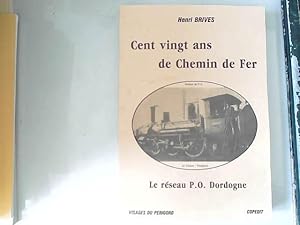 Image du vendeur pour Cent vingt ans de chemin de fer. Le rseau P. O. Dordogne mis en vente par JLG_livres anciens et modernes